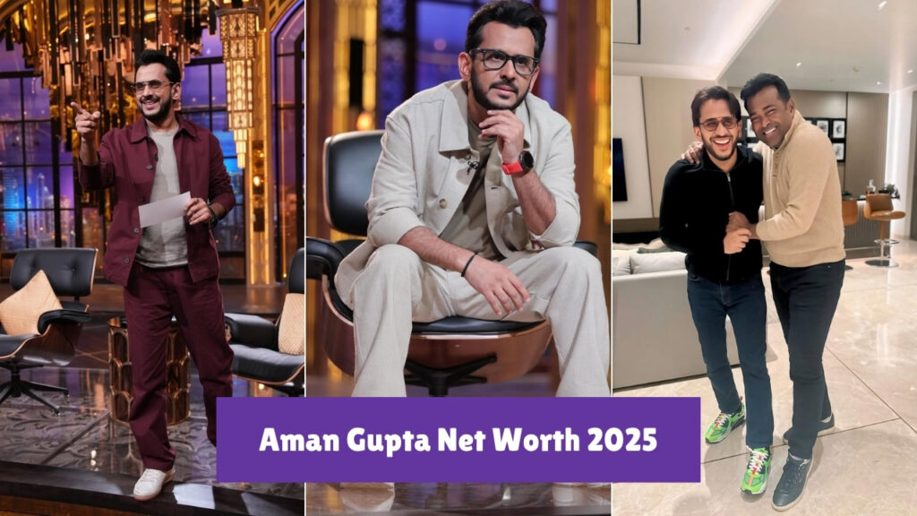 Aman Gupta Net Worth 2025