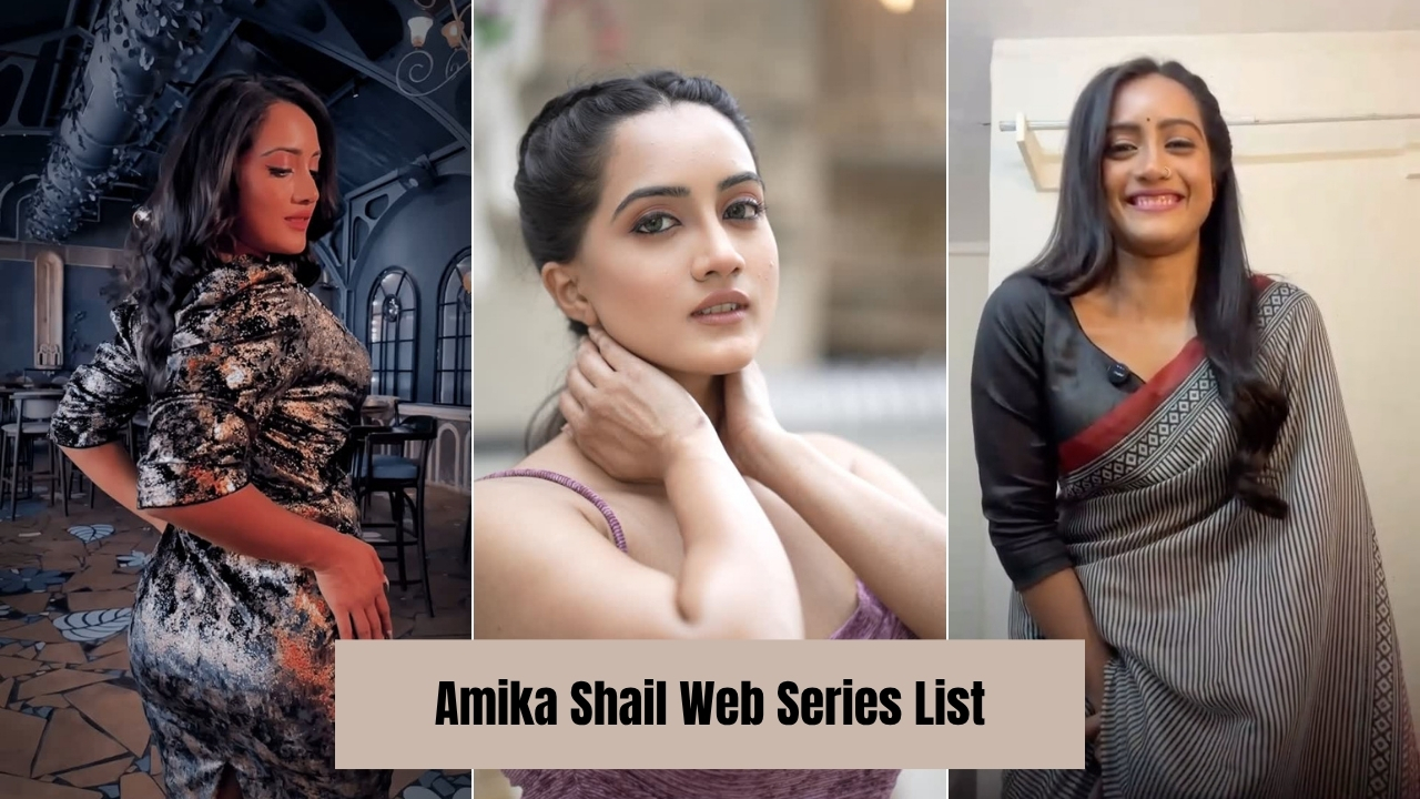 Amika Shail Web Series List
